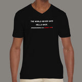 The World Never Says Hello Back Funny Programming V Neck T-Shirt For Men Online India