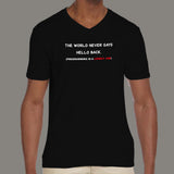 The World Never Says Hello Back Funny Programming V Neck T-Shirt For Men Online India