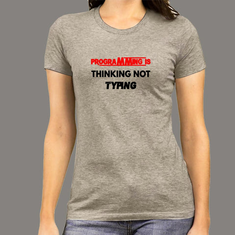 Programming Is Thinking Not Typing T-Shirt For Women Online India