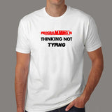 Programming Is Thinking Not Typing T-Shirt For Men Online India