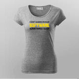 I DON'T ALWAYS DEVELOP SOFTWARE SOMETIMES I SLEEP Funny Programmer T-Shirt For Women