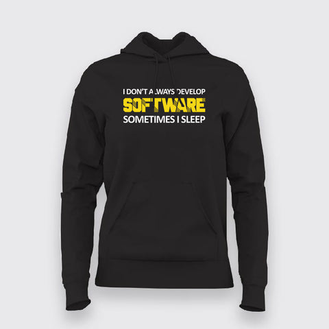 I DON'T ALWAYS DEVELOP SOFTWARE SOMETIMES I SLEEP Funny Programmer Hoodies For Women Online India