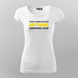 I DON'T ALWAYS DEVELOP SOFTWARE SOMETIMES I SLEEP Funny Programmer T-Shirt For Women Online Teez