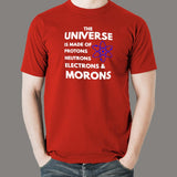 Universe Is Made Of Protons Neutrons And Morons T-Shirt For Men
