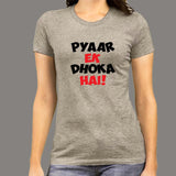 Pyaar Ek Dhoka Hai - Funny Hindi Love Quote T-Shirt For Women