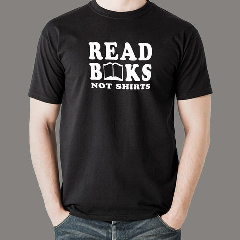 Read Books Not Shirts Funny T-Shirt For Men Online India