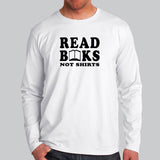 Read Books Not Shirts Funny Full Sleeve T-Shirt For Men Online India