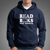 Read Books Not Shirts Funny Hoodies For Men