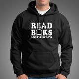 Read Books Not Shirts Funny Hoodies For Men Online India