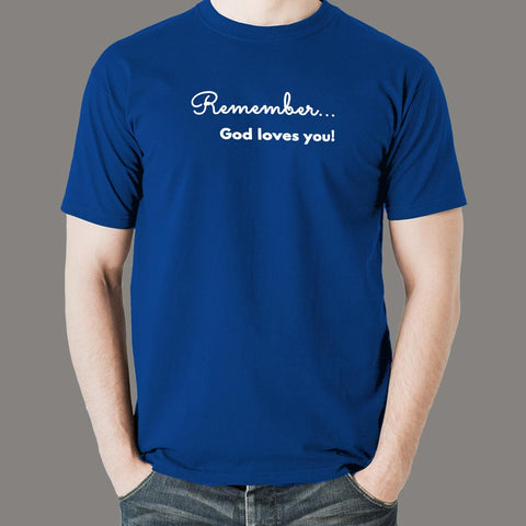 Remember God Loves You Men's Christian T-Shirt Online India