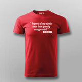 "Reports Of My Death Have Been Greatly Exaggered " T-shirts For Men