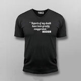"Reports Of My Death Have Been Greatly Exaggered " T-shirts For Men