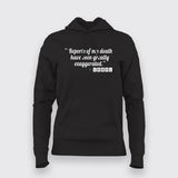 "Reports Of My Death Have Been Greatly Exaggered " Hoodies For Women