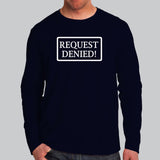 Request Denied 3930 Slogan Humorous Men's Full Sleeve T-Shirt India