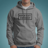 Request Denied 3930 Slogan Humorous Men's Hoodies Online India