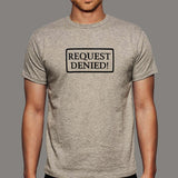 Request Denied 3930 Slogan Humorous Men's T-Shirt Online