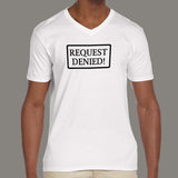 Request Denied 3930 Slogan Humorous Men's V Neck T-Shirt Online