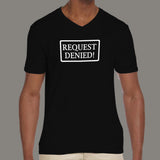 Request Denied 3930 Slogan Humorous Men's V Neck T-Shirt Online India
