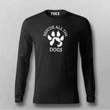 Rescue All The Dogs Fullsleeve T-Shirt For Men Online