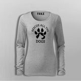 Rescue All The Dogs T-Shirt For Women
