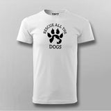 Rescue All The Dogs T-Shirt For Men