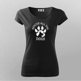 Rescue All The Dogs T-Shirt For Women Online India