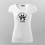 Rescue All The Dogs T-Shirt For Women