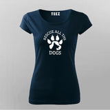 Rescue All The Dogs T-Shirt For Women