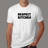 Respect Bitches Men's T-Shirt
