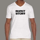 Respect Bitches Men's V Neck T-Shirt Online India