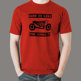 Ride It Like You Stole It Biker T-Shirt For Men Online