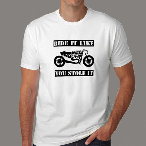 Ride It Like You Stole It Biker T-Shirt For Men India