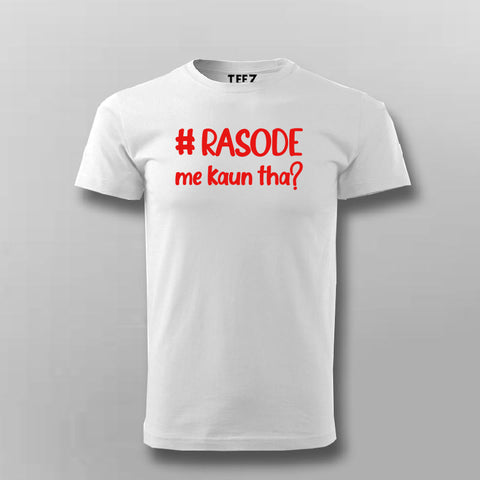 #Rosode me kaun tha Funny Meme T-shirt For Men Online Teez