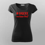 #Rosode me kaun tha Funny Meme T-Shirt For Women
