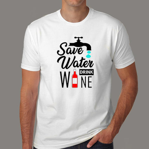 Save Water Drink Wine T-Shirt For Men Online India