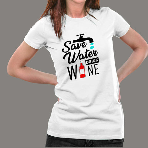 Save Water Drink Wine T-Shirt For Women Online India