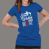 Save Water Drink Wine T-Shirt For Women