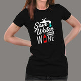 Save Water Drink Wine T-Shirt For Women Online