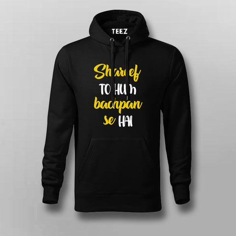 SHAREEF TO HUM BACHPAN SE HAI Hindi Hoodies For Men Online India