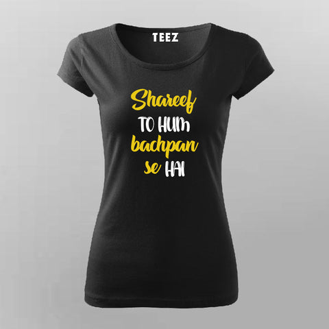 SHAREEF TO HUM BACHPAN SE HAI Hindi T-Shirt For Women Online India