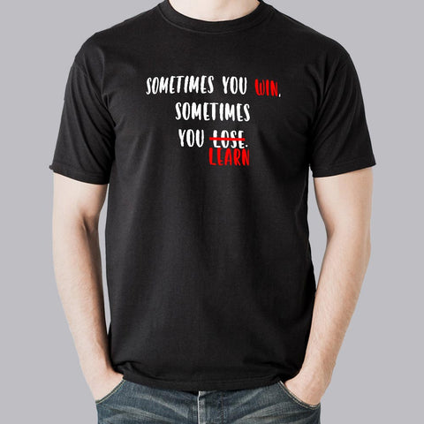 Sometimes you win sometimes you learn Men's attitude t-shirt online india