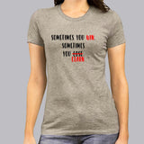 Sometimes you win sometimes you learn Women's Motivational Slogan T-shirt