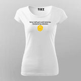SORRY I CAN'T GO TO WORK TOMORROW I FRACTURED MY MOTIVATION Funny T-Shirt For Women