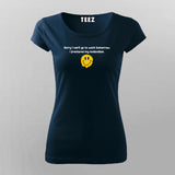 SORRY I CAN'T GO TO WORK TOMORROW I FRACTURED MY MOTIVATION Funny T-Shirt For Women