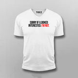 SORRY IF I LOOK Attitude T-shirt For Men