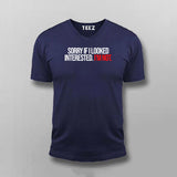 SORRY IF I LOOK Attitude T-shirt For Men