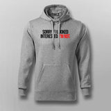 SORRY IF I LOOK Attitude Hoodies For Men
