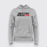 SORRY IF I LOOK Attitude Hoodies For Women