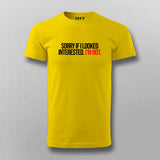 SORRY IF I LOOK Attitude T-shirt For Men