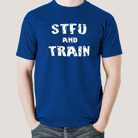 STFU And Train  - Motivational Men's T-shirt